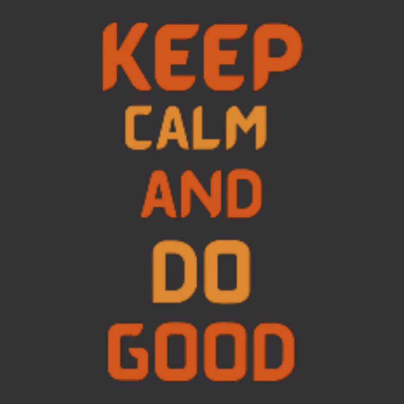 Keep Calm And Do Good Vintage Hoodie | Artistshot