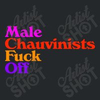 Male Chauvinists Fck Off  Feminist Design Crewneck Sweatshirt | Artistshot