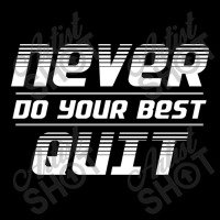 Never Do Your Best Quit V-neck Tee | Artistshot