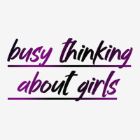 Busy Thinking About Girls Graphic T-shirt | Artistshot