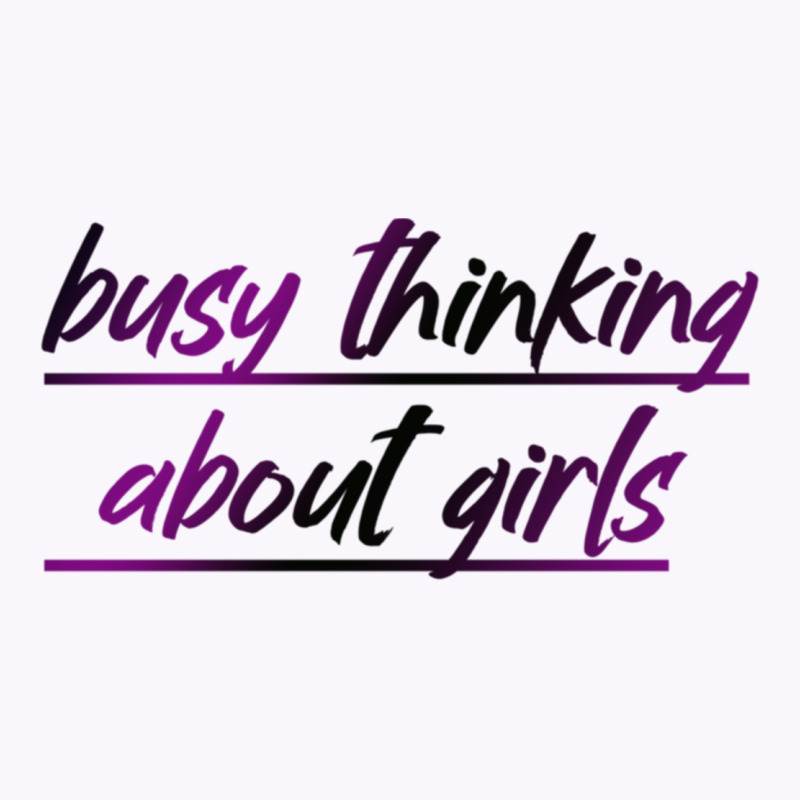 Busy Thinking About Girls Tank Top | Artistshot