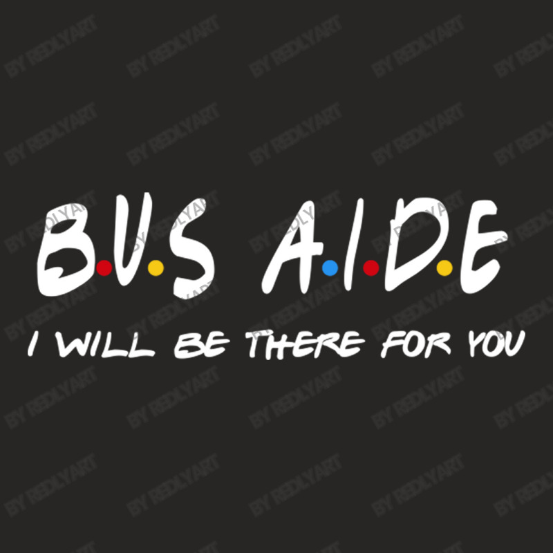 Bus Aide   I'll Be There For You Ladies Fitted T-Shirt by RedlyArt | Artistshot