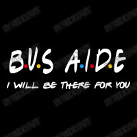 Bus Aide   I'll Be There For You Women's V-neck T-shirt | Artistshot