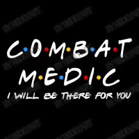 Combat Medic I'll Be There For You Gifts Adjustable Cap | Artistshot