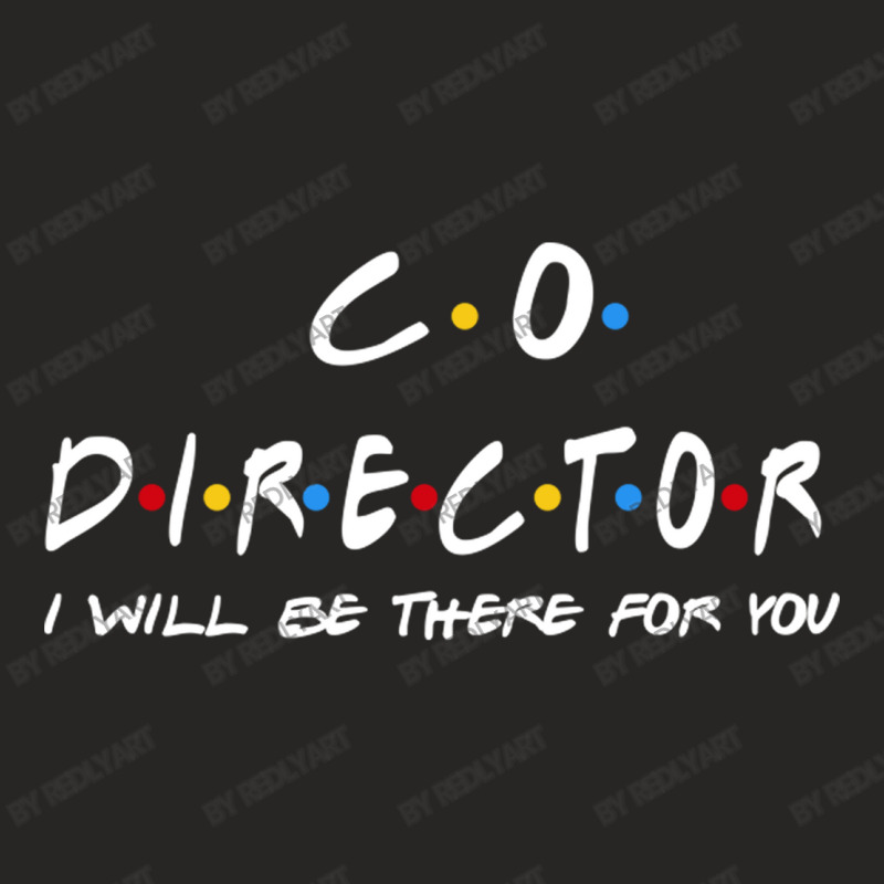 Co Director   I'll Be There For You Gifts Ladies Fitted T-Shirt by RedlyArt | Artistshot