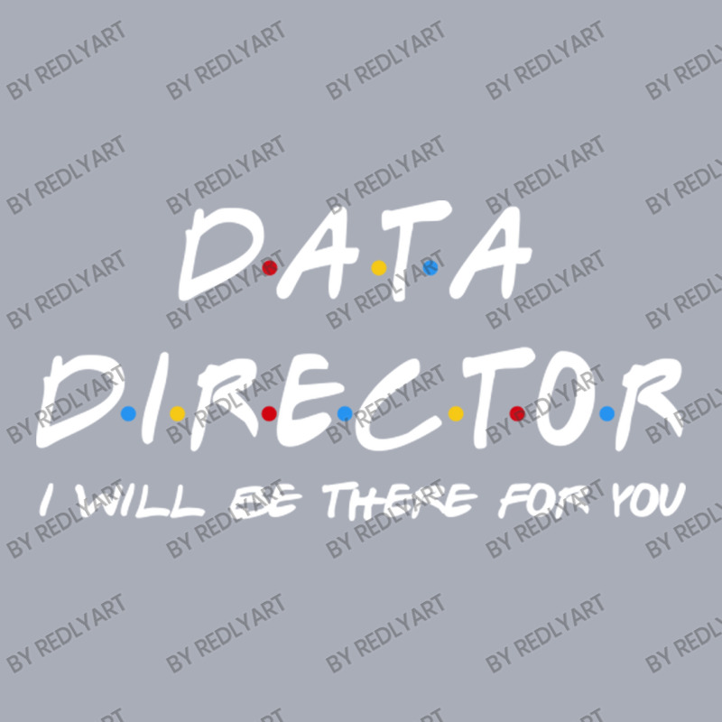 Data Director   I'll Be There For You Tank Dress by RedlyArt | Artistshot