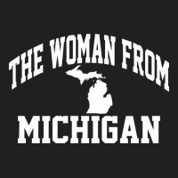 That Woman From Michigan T-shirt | Artistshot