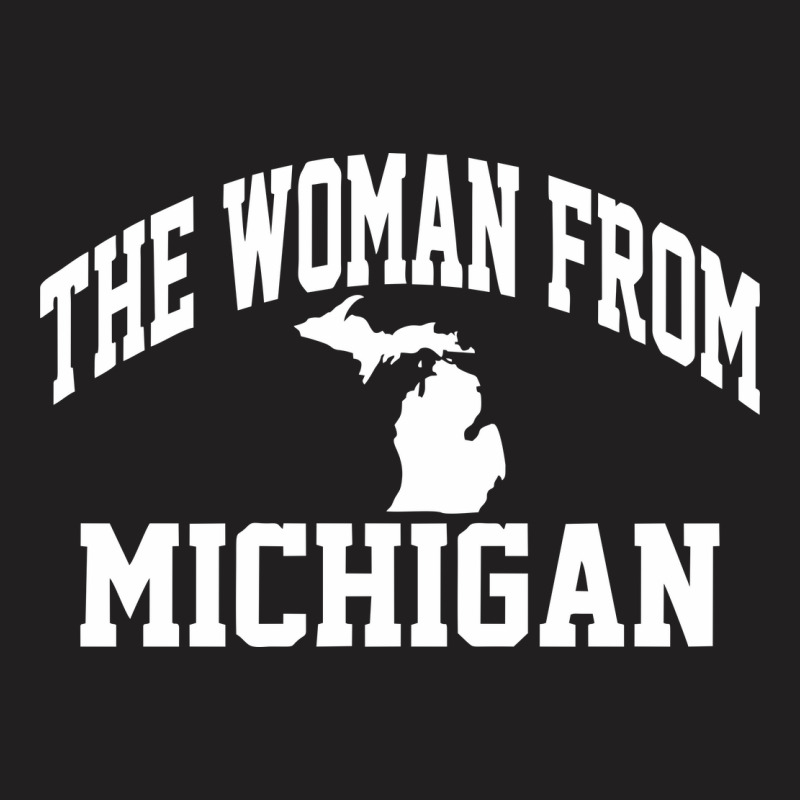 That Woman From Michigan T-shirt | Artistshot