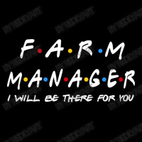 Farm Manager   I'll Be There For You Gifts Adjustable Cap | Artistshot