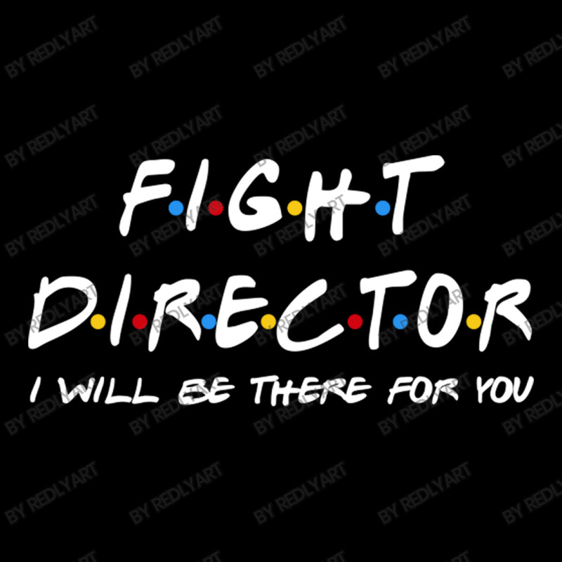 Fight Director   I'll Be There For You Gifts Baby Tee by RedlyArt | Artistshot