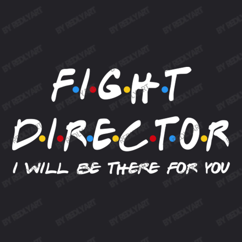 Fight Director   I'll Be There For You Gifts Youth Tee by RedlyArt | Artistshot