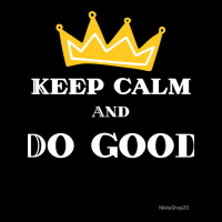 Keep Calm And Do Good Fitted Pocket T-shirt | Artistshot