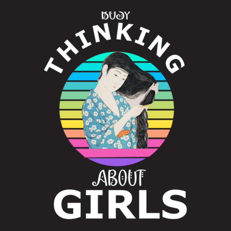 Busy Thinking About Girls Typographic Tshirt Desig T-shirt | Artistshot