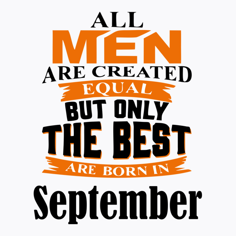 All Men Are Created (september) T-shirt | Artistshot