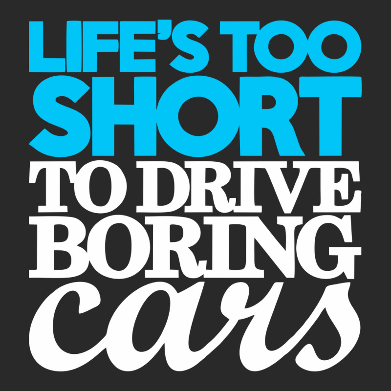 Life Is Too Short To Drive Boring Cars Toddler T-shirt | Artistshot