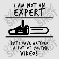 I Am Not An Expert But I Have Watched Youtube Exclusive T-shirt | Artistshot