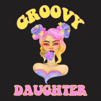 Groovy Daughter Shirt Mom Life Grandma Tshirt 1661 T-shirt | Artistshot