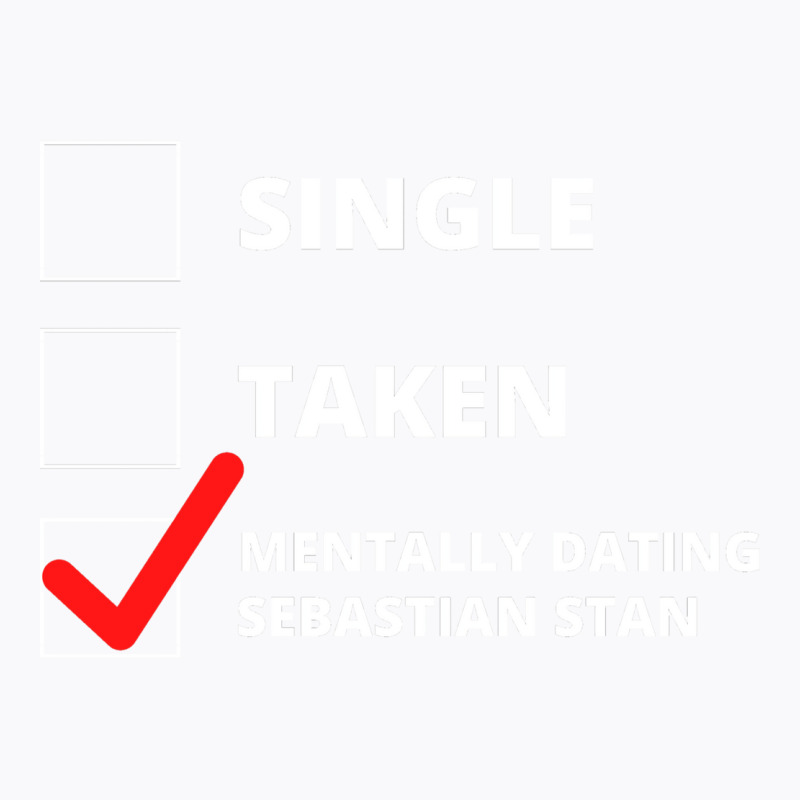 Mentally Dating Sebastian Stan T-Shirt by haddoumcshann | Artistshot