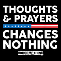 Thoughts And Prayers Changes Nothing! Gun Control V-neck Tee | Artistshot