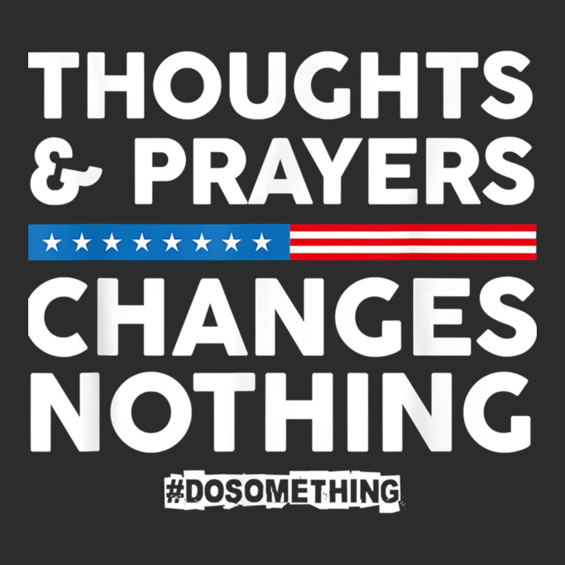 Thoughts And Prayers Changes Nothing! Gun Control Exclusive T-shirt | Artistshot