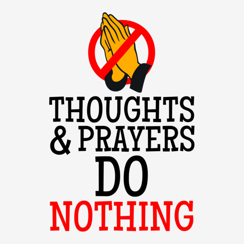 Thoughts And Prayers Do Nothing Classic T-shirt | Artistshot