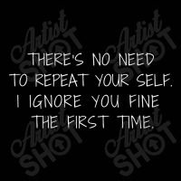 There's No Need To Repeat Yourself -sarcastic Toddler 3/4 Sleeve Tee | Artistshot