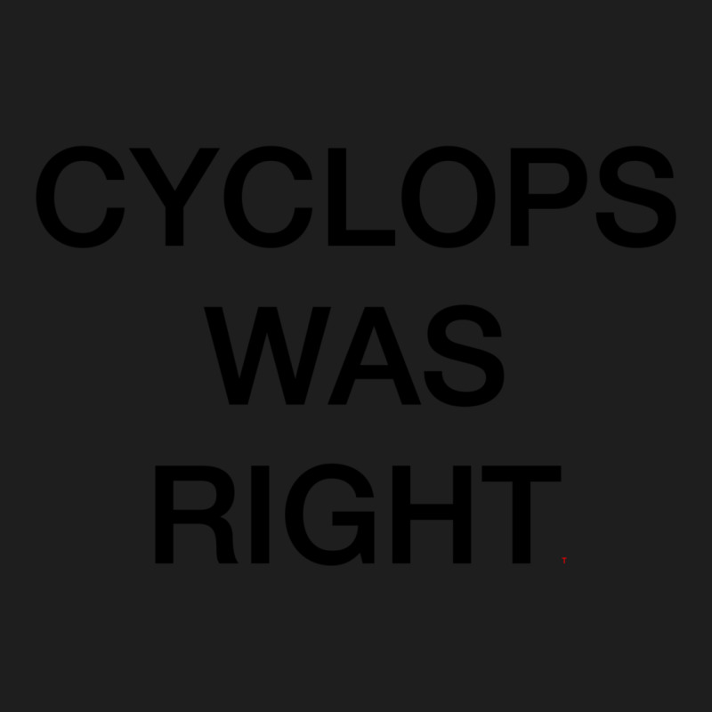 Cyclops Was Right Classic T-shirt by beylikdomotoq | Artistshot