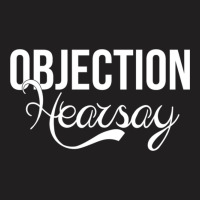 Funny Objection Hearsay Hilarious Viral Meme Sarca T-shirt | Artistshot