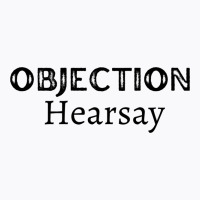 Funny Objection, Hearsay T-shirt | Artistshot