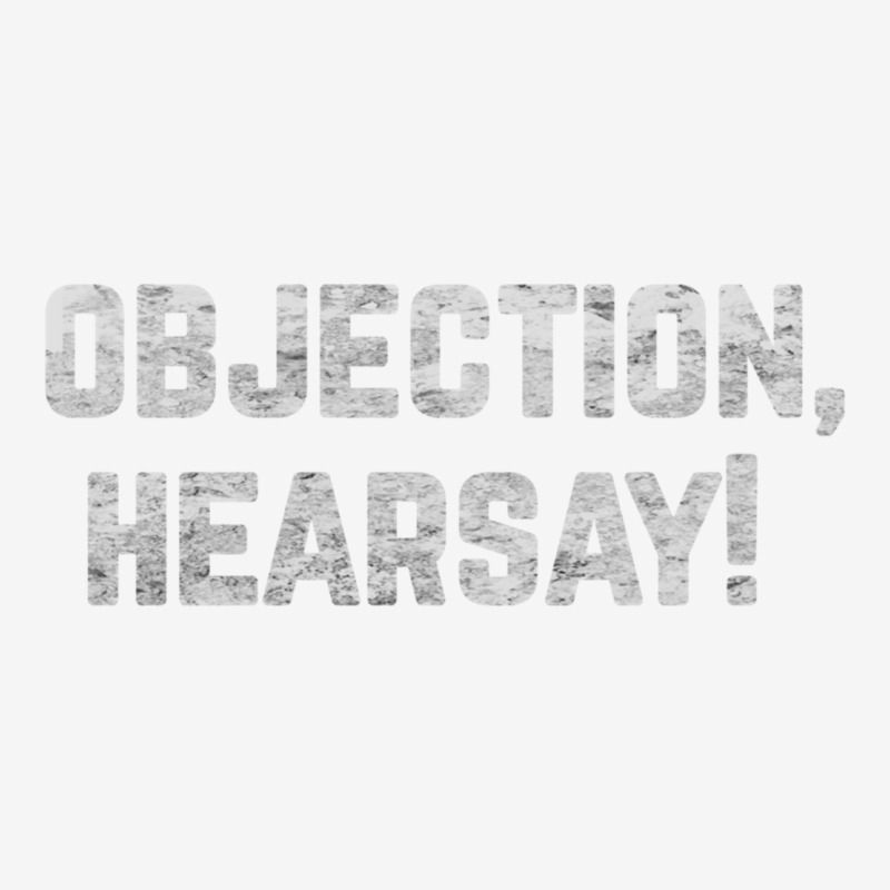 Funny Quote Saying Gift Shirt Objection Hearsay , Metal Print Square | Artistshot