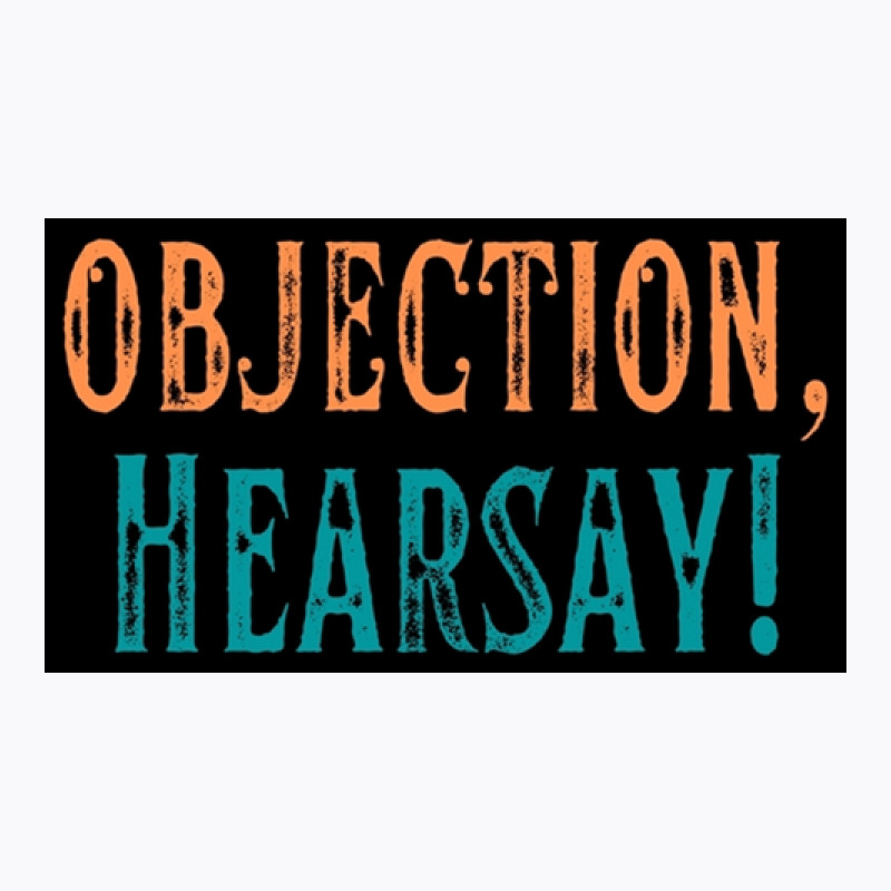 Funny Vintage Retro Objection, Hearsay! Hilarious T-shirt | Artistshot