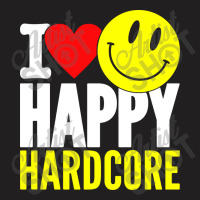 I Love Happy Hardcore T-shirt | Artistshot