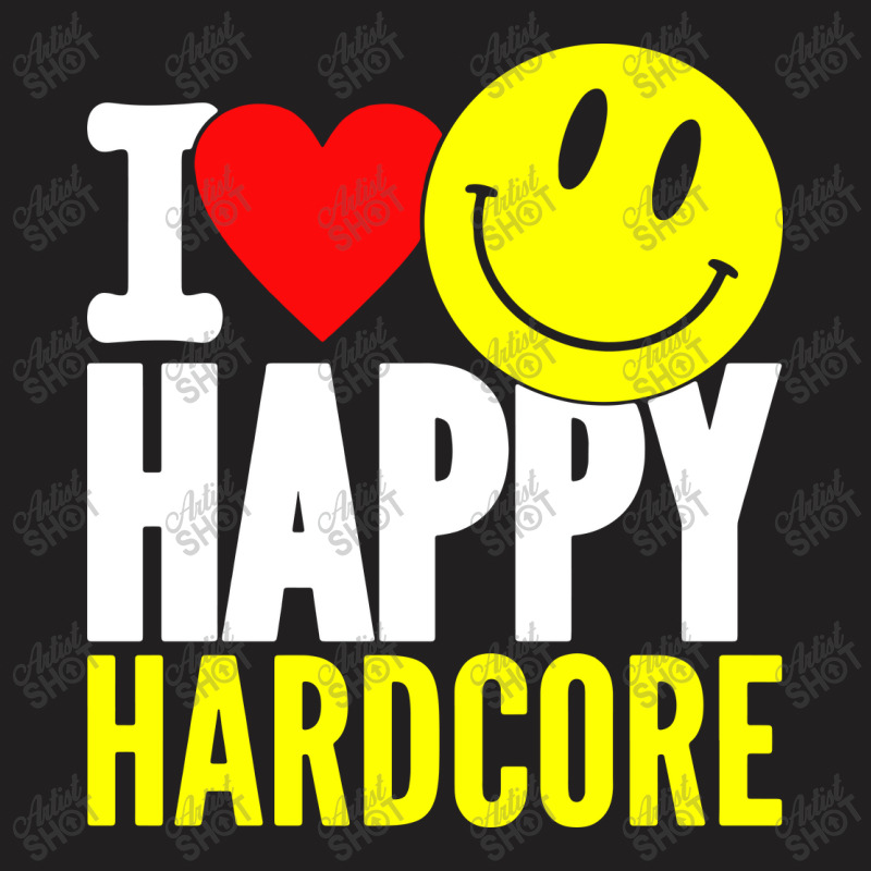 I Love Happy Hardcore T-shirt | Artistshot