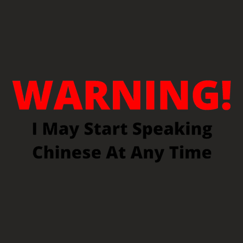 Warning! I May Start Speaking Chinese At Any Time Ladies Fitted T-Shirt by JOHN CHAVEZ | Artistshot