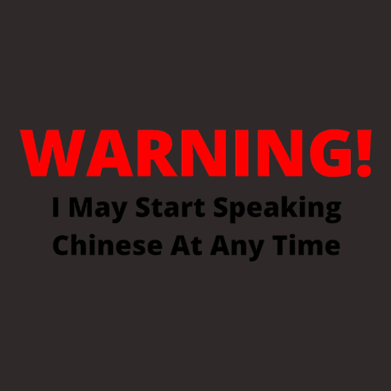 Warning! I May Start Speaking Chinese At Any Time Racerback Tank by JOHN CHAVEZ | Artistshot