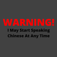 Warning! I May Start Speaking Chinese At Any Time Vintage T-shirt | Artistshot