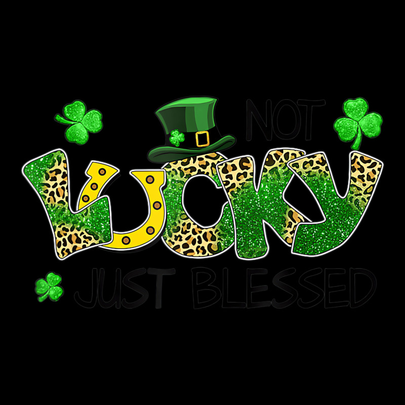 Not Lucky Just Blessed St Patricks Day Shamrock Legging | Artistshot