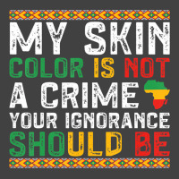 My Skin Color Is Not A Crime Black History Month Vintage T-shirt | Artistshot