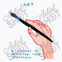 A Chance To Register Your Existence T-shirt | Artistshot