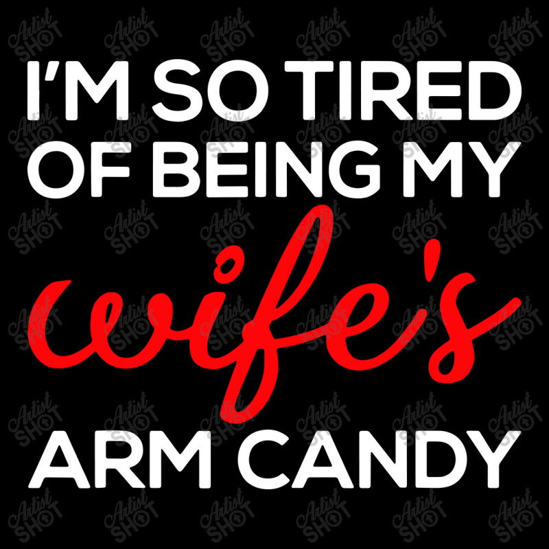 I'm So Tired Of Being My Wife's Arm Candy Lightweight Hoodie | Artistshot