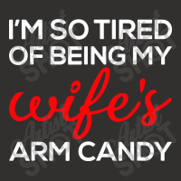 I'm So Tired Of Being My Wife's Arm Candy Champion Hoodie | Artistshot