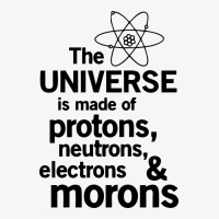 The Universe Is Made Of Morons White Ladies Fitted T-shirt | Artistshot