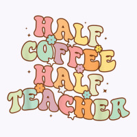 Half Coffee Half Teacher Tank Top | Artistshot