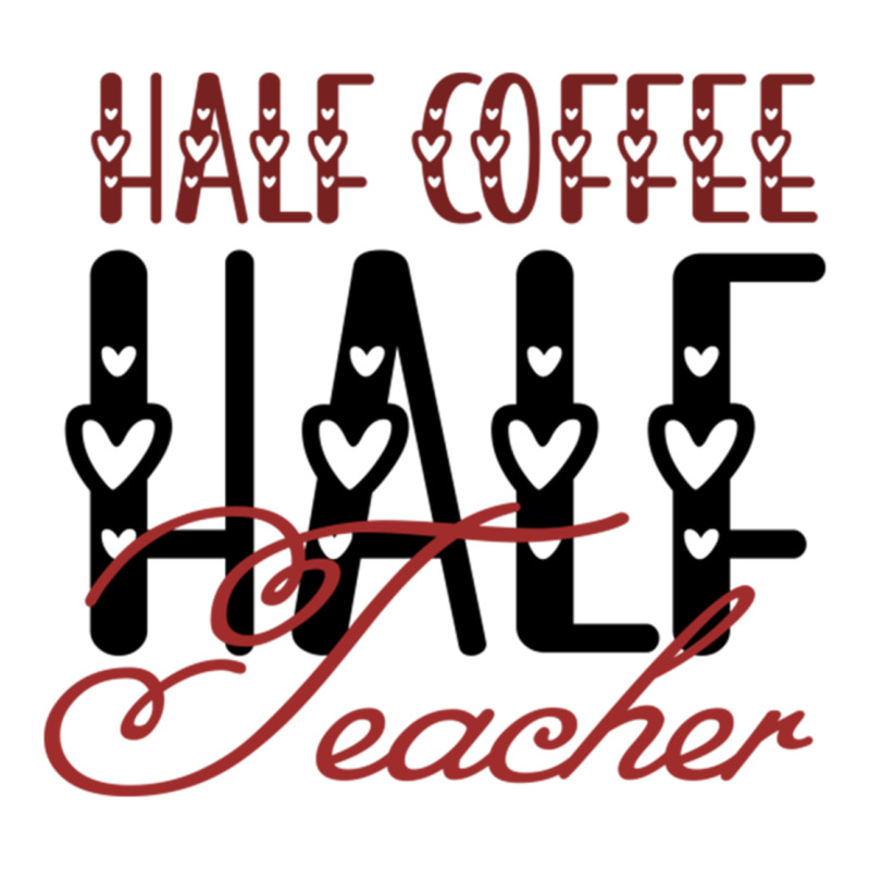 Half Coffee Half Teacher Unisex Hoodie by JOHN CHAVEZ | Artistshot