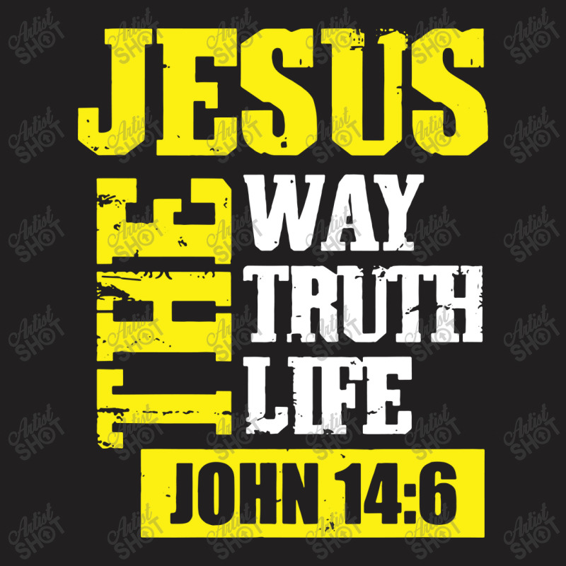 Jesus The Way Truth Life John 14 6 T-shirt | Artistshot