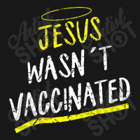 Jesus Wasnt Vaccinated Flannel Shirt | Artistshot