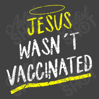 Jesus Wasnt Vaccinated Vintage T-shirt | Artistshot