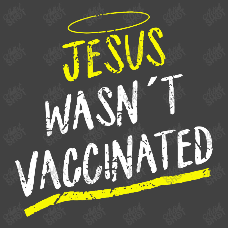 Jesus Wasnt Vaccinated Vintage T-Shirt by skw art | Artistshot