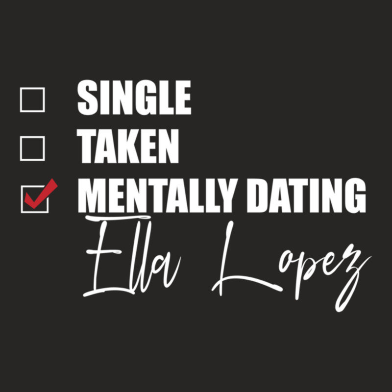 Mentally Dating Ella Lopez Ladies Fitted T-Shirt by LynettStacey | Artistshot