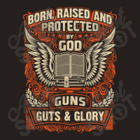 Gun Control Born Raised Protected By God Gns Guts And Glory Tank Top | Artistshot